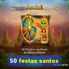 50 festas santos