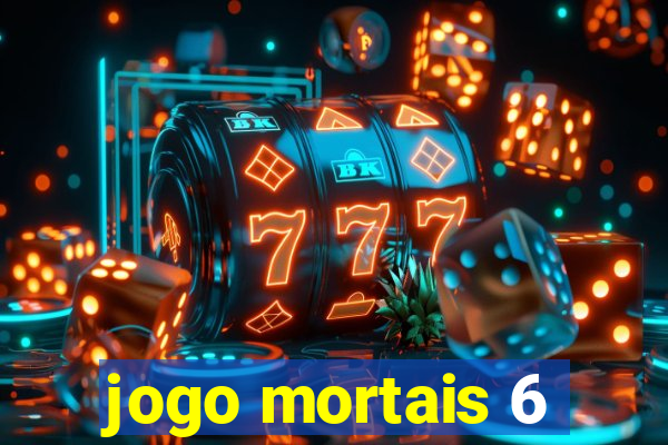 jogo mortais 6