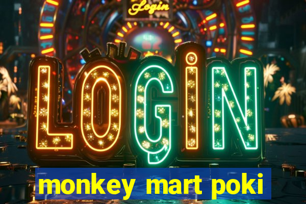 monkey mart poki