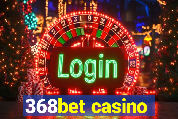 368bet casino