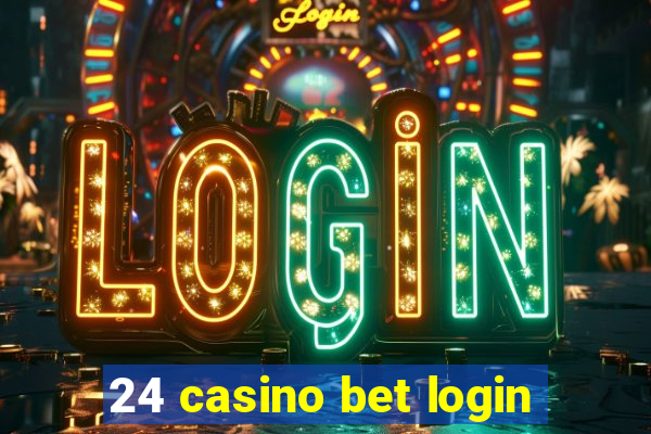 24 casino bet login