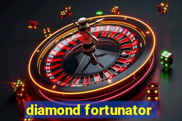 diamond fortunator