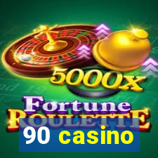 90 casino