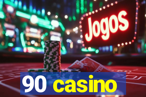 90 casino