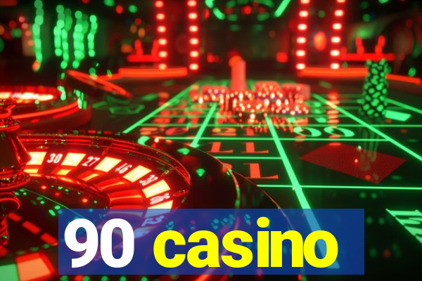 90 casino