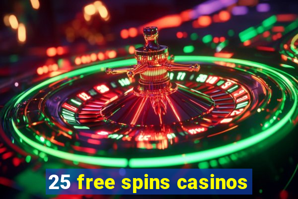 25 free spins casinos