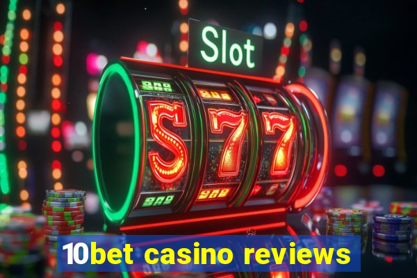 10bet casino reviews