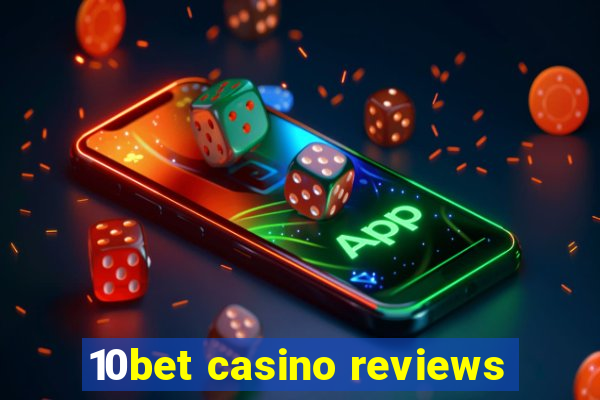 10bet casino reviews