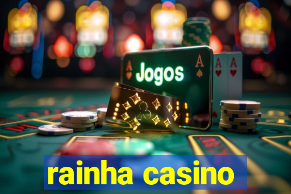 rainha casino