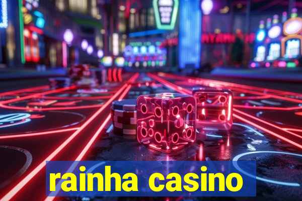 rainha casino