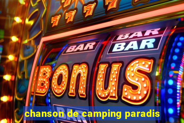 chanson de camping paradis