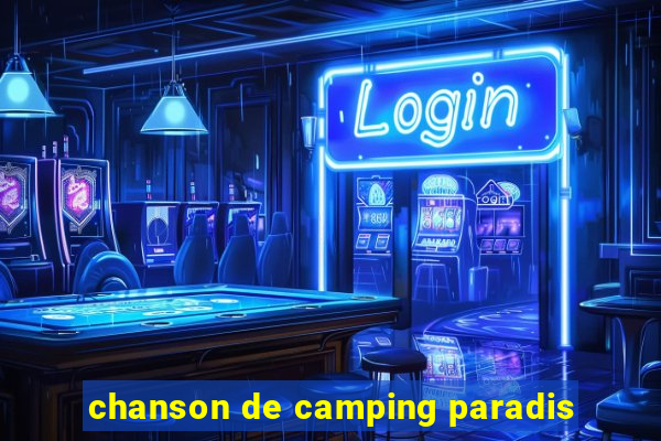 chanson de camping paradis