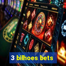 3 bilhoes bets