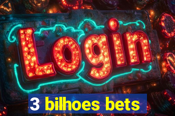 3 bilhoes bets