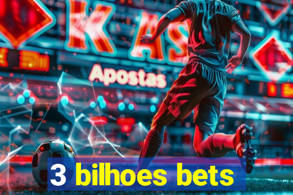 3 bilhoes bets