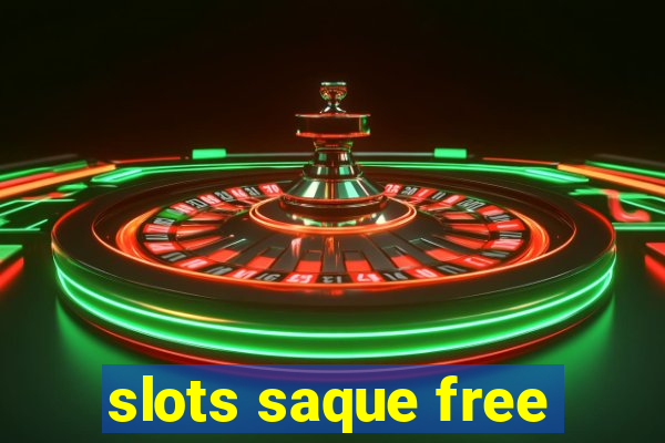 slots saque free