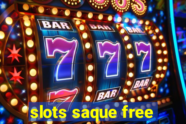 slots saque free