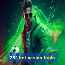 291 bet casino login