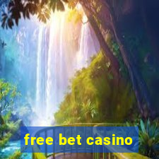 free bet casino