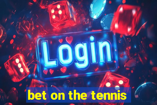 bet on the tennis