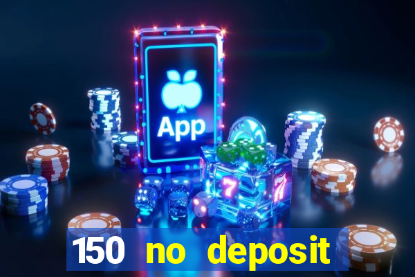 150 no deposit bonus casino