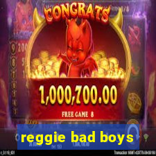 reggie bad boys