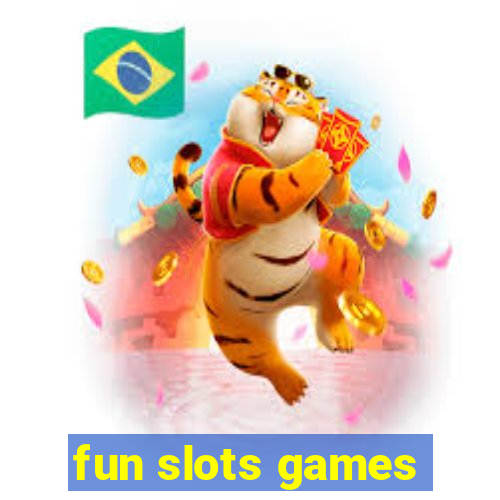 fun slots games