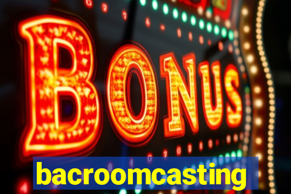 bacroomcasting