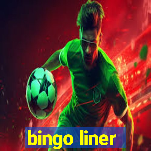 bingo liner