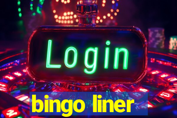 bingo liner