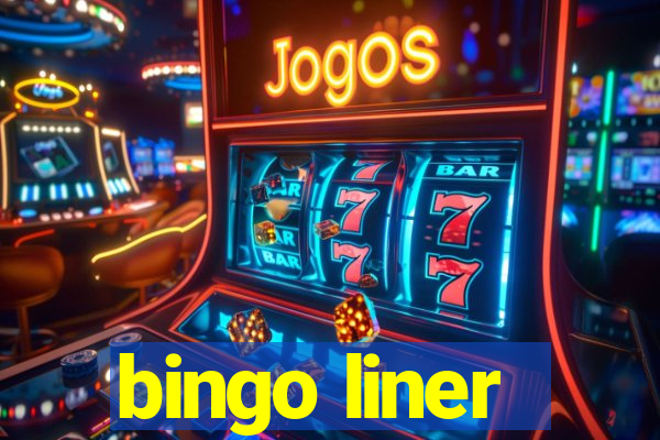 bingo liner