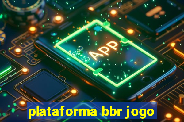 plataforma bbr jogo