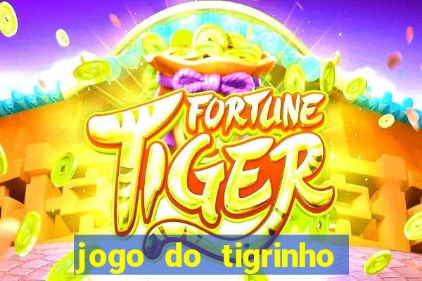 jogo do tigrinho que ganha b么nus