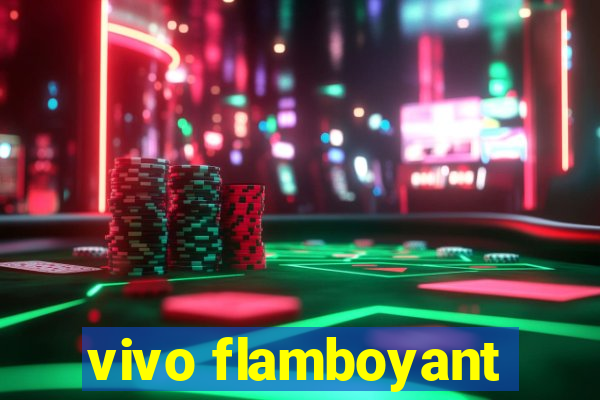 vivo flamboyant