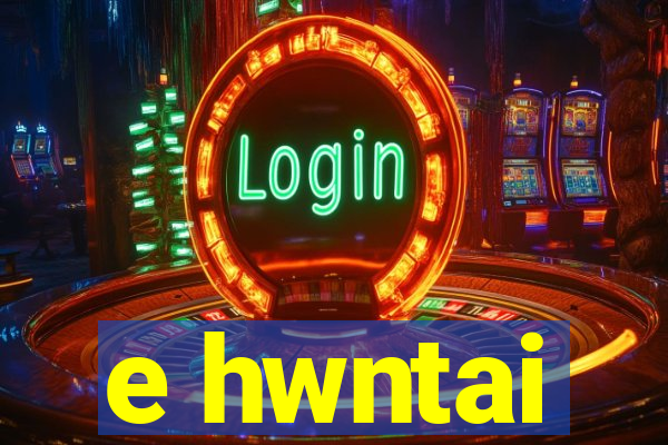 e hwntai