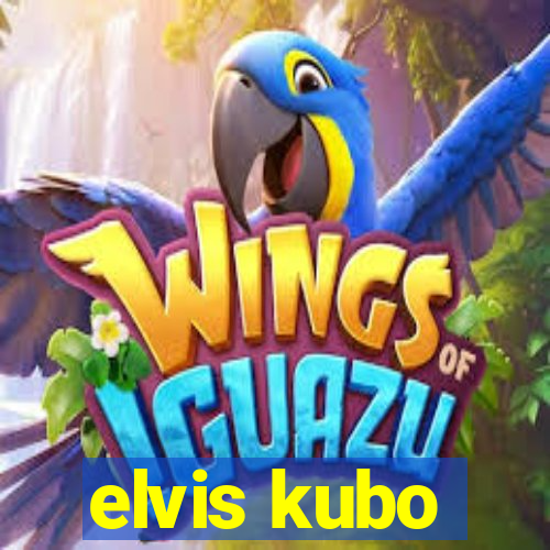 elvis kubo