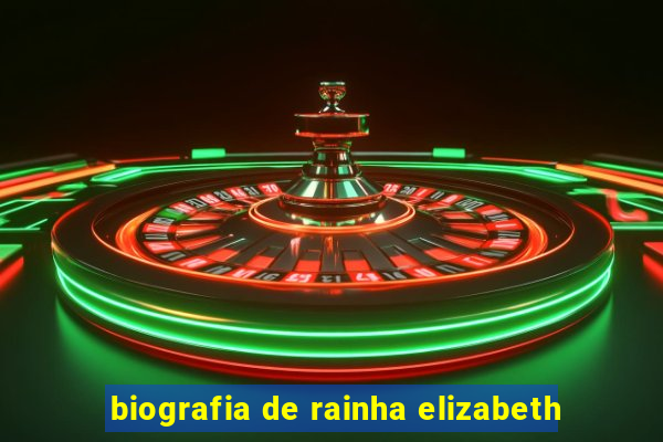 biografia de rainha elizabeth