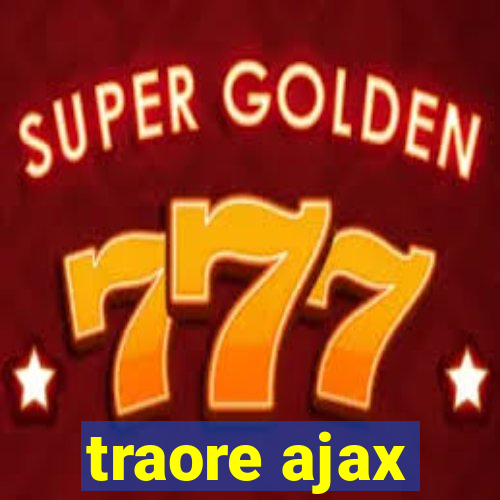 traore ajax