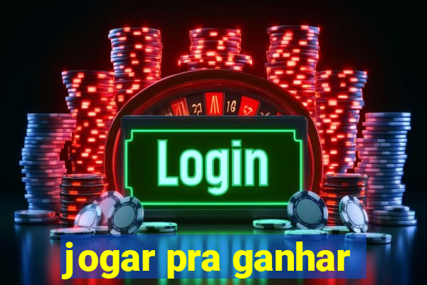 jogar pra ganhar