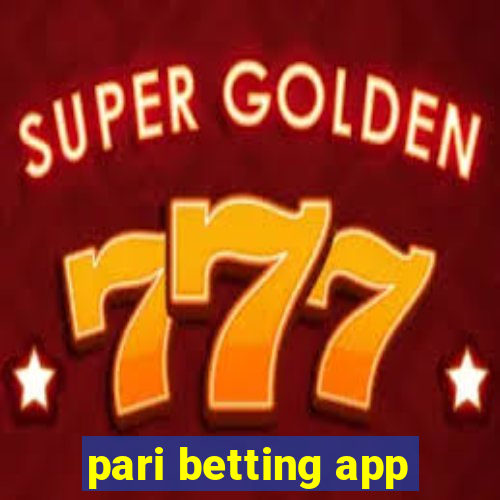 pari betting app