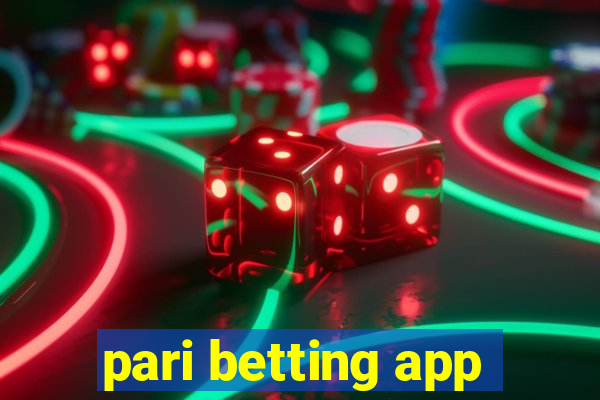 pari betting app