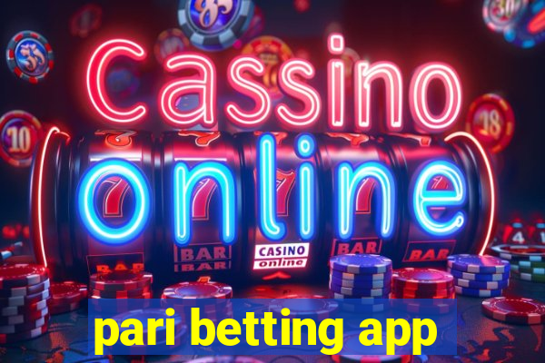 pari betting app