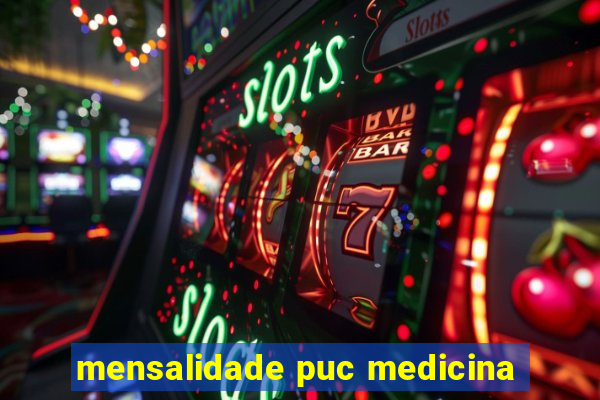 mensalidade puc medicina