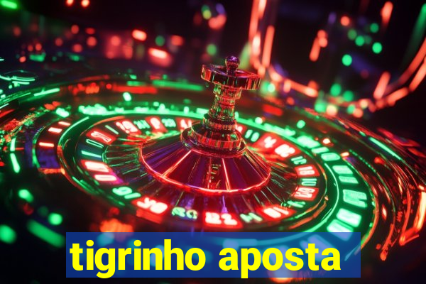 tigrinho aposta