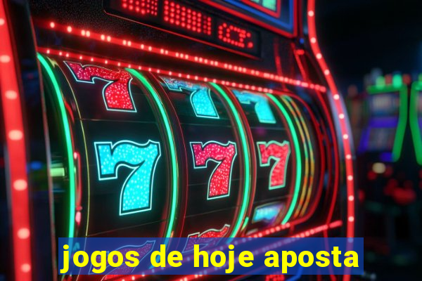 jogos de hoje aposta