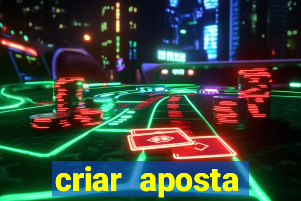 criar aposta estrela bet