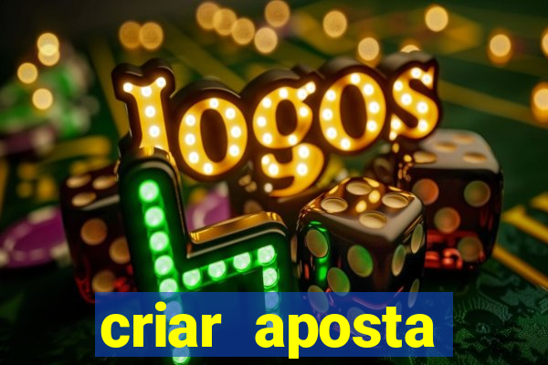 criar aposta estrela bet