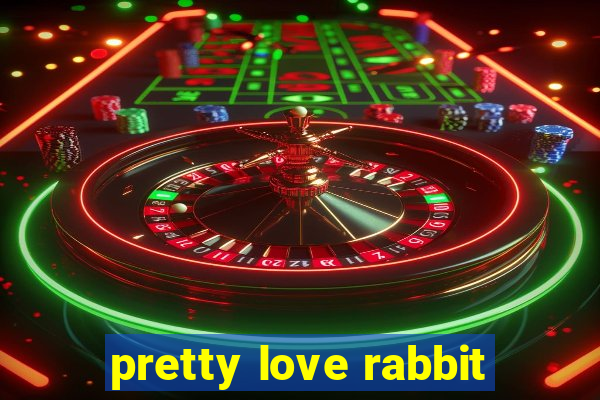 pretty love rabbit