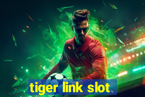 tiger link slot