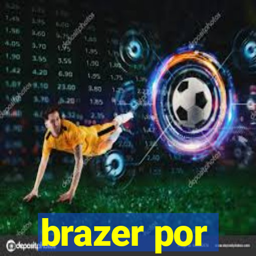 brazer por